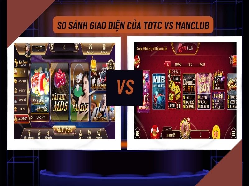 So sánh giao diện tdtc với Manclub chi tiết và đầy đủ nhất