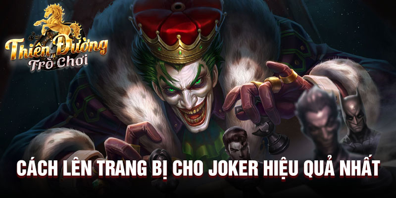 Cách lên trang bị cho Joker hiệu quả nhất