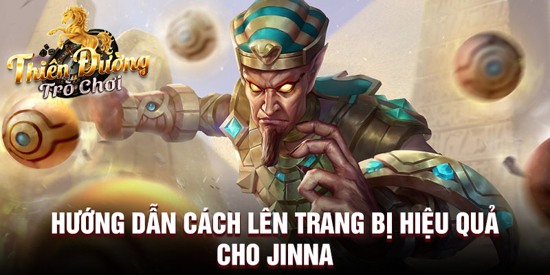 Hướng dẫn cách lên trang bị hiệu quả cho Jinna