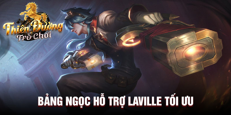 Bảng ngọc hỗ trợ Laville tối ưu